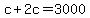 +c+%2B+2c+=+3000+