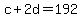 +c+%2B+2d+=+192+