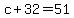 \"+c+%2B+32+=+51+\"