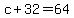 +c+%2B+32+=+64+