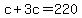 +c+%2B+3c+=+220+