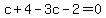 +c+%2B+4-3c-2=0