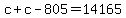 +c+%2B+c+-+805+=+14165+