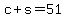 \"+c+%2B+s+=+51+\"