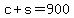 +c+%2B+s+=+900+