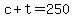 +c+%2B+t+=+250+