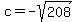 +c+=+-+sqrt%28208%29++