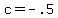 +c+=+-.5+