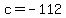 +c+=+-112+