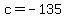 +c+=+-135+