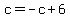 +c+=+-c+%2B+6+
