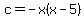 +c+=+-x%28x+-+5%29+