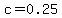 +c+=+0.25+