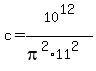 +c+=+10%5E12+%2F+%28pi+%5E2+%2A+11%5E2%29+