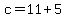 +c+=+11+%2B+5+