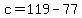 +c+=+119+-+77+