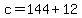 +c+=+144+%2B+12+