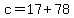 +c+=+17+%2B+78+