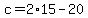 +c+=+2%2A15+-+20+
