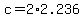 +c+=+2%2A2.236+