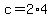 +c+=+2%2A4+