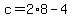 +c+=+2%2A8+-+4+