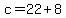 +c+=+22+%2B+8+