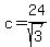+c+=+24%2Fsqrt%283%29+