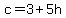 +c+=+3+%2B+5h+