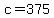 +c+=+375+