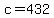 +c+=+432+