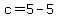 +c+=+5+-+5+