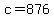+c+=+876+
