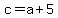 +c+=+a+%2B+5+