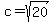 +c+=+sqrt%2820%29+