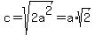 +c+=+sqrt%282a%5E2%29+=+a%2Asqrt%282%29+