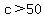 +c+%3E50