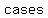 +cases