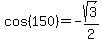 +cos%28+150+%29+=+-sqrt%283%29+%2F+2+