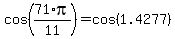 +cos%28+71%2Api%2F11+%29+=+cos%28+1.4277+%29+