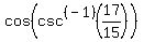 +cos%28+csc%5E%28-1%29%28+17%2F15+%29+%29+