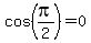 +cos%28+pi%2F2%29+=+0+