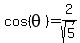 +cos%28+theta+%29+=+2%2Fsqrt%285%29+