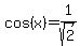 +cos%28+x+%29+=+1%2Fsqrt%282%29+