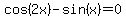 +cos%282x%29-sin%28x%29=0+