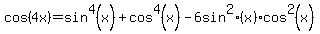 +cos%284x%29=sin%5E4%28x%29+%2B+cos%5E4%28x%29+-+6+sin%5E2%28x%29+cos%5E2%28x%29