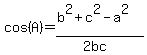 +cos%28A%29+=+%28b%5E2%2Bc%5E2-a%5E2%29%2F%282bc%29+