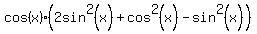 +cos%28x%29%282sin%5E2%28x%29%2B+cos%5E2%28x%29+-+sin%5E2%28x%29%29