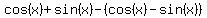+cos%28x%29%2Bsin%28x%29-%28cos%28x%29-sin%28x%29%29+