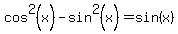 +cos%5E2%28x%29-sin%5E2%28x%29=sin%28x%29+